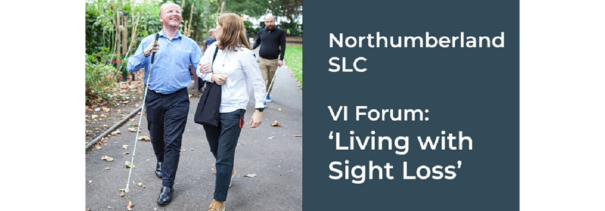 Northumberland VI Forum: Living with Sight Loss