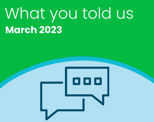 What you told us March 2023