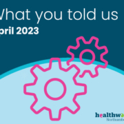 What you told us: April 2023