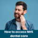 Accessing NHS dental care